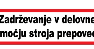 Zadrževanje v delovnem območju stroja prepovedano