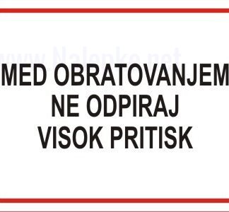 Med obratovanjem ne odpiraj visok pritisk