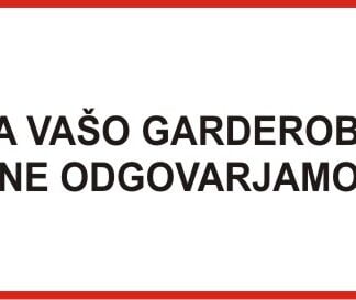 Za vašo garderobo ne odgovarjamo