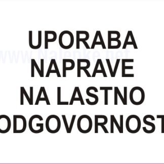 UPORABA NAPRAVE NA LASTNO ODGOVORNOST