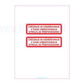 ČIŠČENJE IN VZDRŽEVANJE V ČASU OBRATOVANJA STROJA JE PREPOVEDANO komplet 2 kos