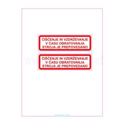 ČIŠČENJE IN VZDRŽEVANJE V ČASU OBRATOVANJA STROJA JE PREPOVEDANO komplet 2 kos